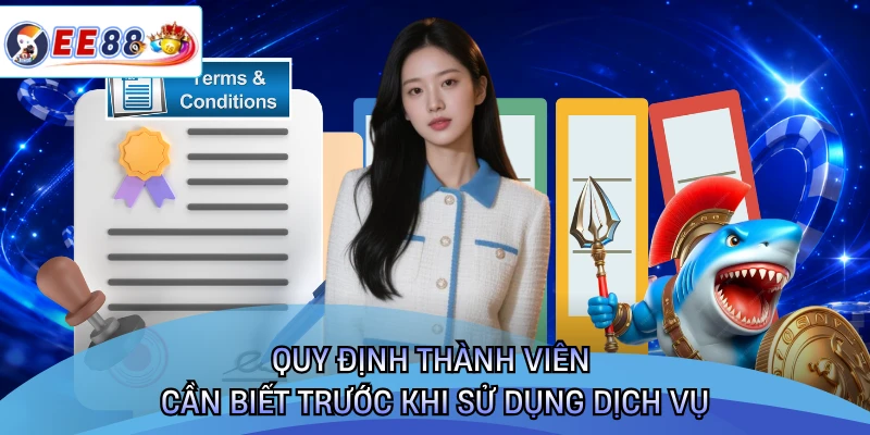 Quy định thành viên cần biết trước khi sử dụng dịch vụ