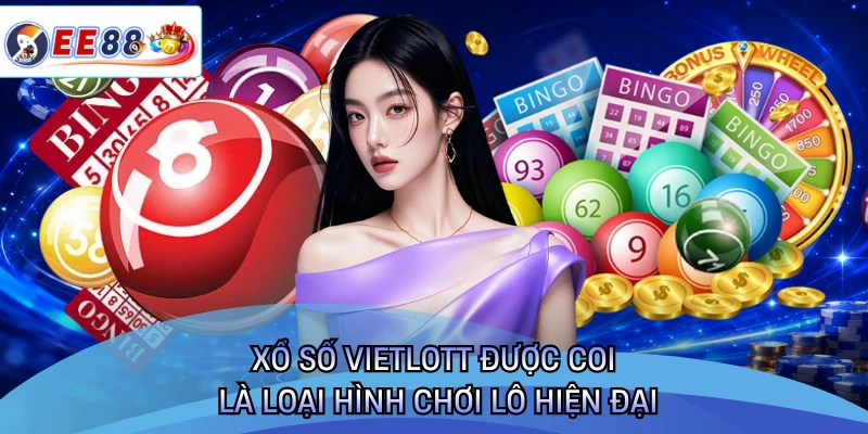 Xổ số Vietlott được coi là loại hình chơi lô hiện đại